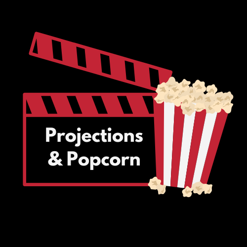 Projections and Popcorn